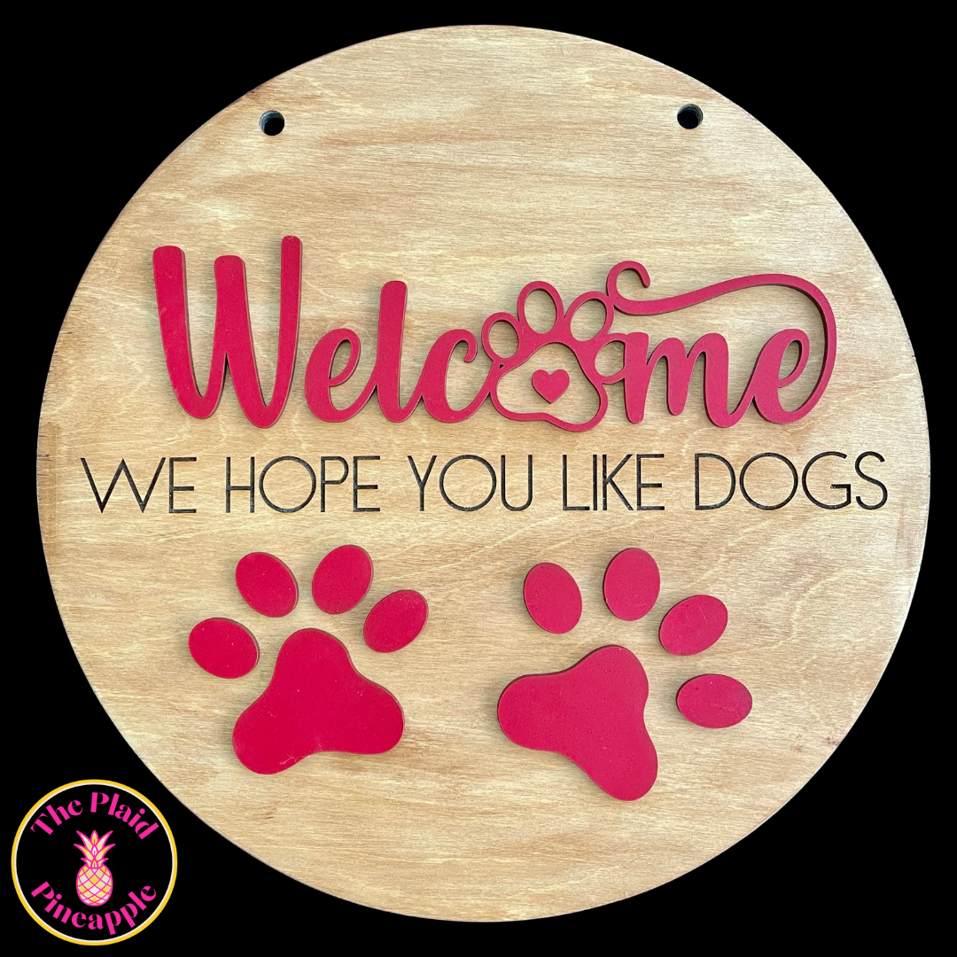 Welcome We Hope You Like Dogs Door Sign