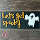 Let's Get Spooky Sign