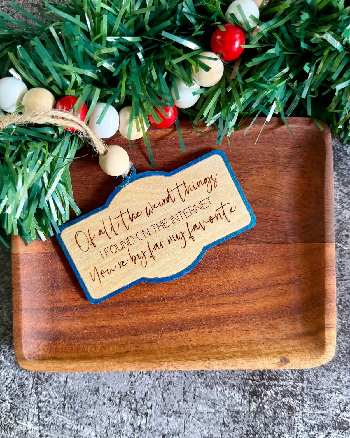 Of All The Weird Things Ornament